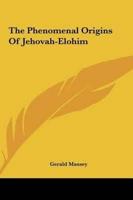 The Phenomenal Origins Of Jehovah-Elohim