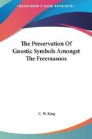 The Preservation Of Gnostic Symbols Amongst The Freemasons