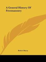 A General History Of Freemasonry