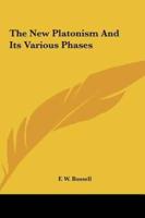 The New Platonism And Its Various Phases