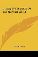 Descriptive Sketches of the Spiritual World
