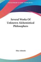 Several Works Of Unknown Alchemistical Philosophers