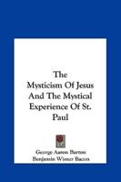 The Mysticism Of Jesus And The Mystical Experience Of St. Paul
