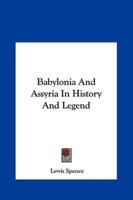 Babylonia And Assyria In History And Legend