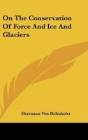 On The Conservation Of Force And Ice And Glaciers