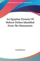An Egyptian Dynasty of Hebrew Deities Identified from the Monuments
