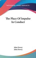 The Place Of Impulse In Conduct