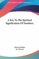 A Key to the Spiritual Signification of Numbers
