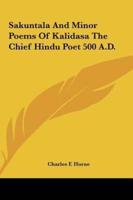 Sakuntala And Minor Poems Of Kalidasa The Chief Hindu Poet 500 A.D.