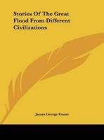 Stories Of The Great Flood From Different Civilizations