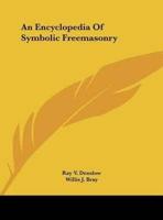 An Encyclopedia Of Symbolic Freemasonry