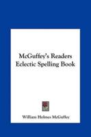 McGuffey's Readers Eclectic Spelling Book