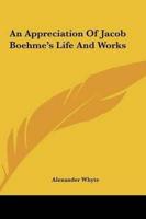 An Appreciation of Jacob Boehme's Life and Works