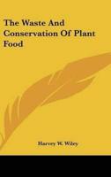 The Waste And Conservation Of Plant Food