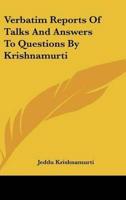 Verbatim Reports Of Talks And Answers To Questions By Krishnamurti