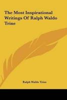 The Most Inspirational Writings Of Ralph Waldo Trine