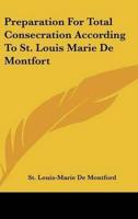 Preparation For Total Consecration According To St. Louis Marie De Montfort
