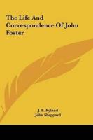 The Life and Correspondence of John Foster