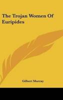 The Trojan Women Of Euripides