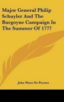 Major General Philip Schuyler and the Burgoyne Campaign in the Summer of 1777