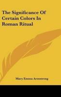 The Significance Of Certain Colors In Roman Ritual