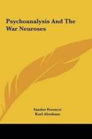 Psychoanalysis And The War Neuroses