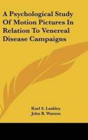 A Psychological Study Of Motion Pictures In Relation To Venereal Disease Campaigns