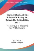 The Individual and His Relation to Society as Reflected in British Ethics Part I