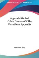 Appendicitis and Other Diseases of the Vermiform Appendix