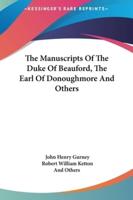 The Manuscripts of the Duke of Beauford, the Earl of Donoughmore and Others