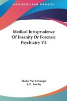 Medical Jurisprudence Of Insanity Or Forensic Psychiatry V2