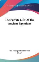 The Private Life of the Ancient Egyptians