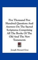 Five Thousand Five Hundred Questions and Answers on the Sacred Scriptures