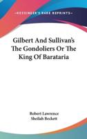 Gilbert And Sullivan's The Gondoliers Or The King Of Barataria