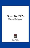 Green Bar Bill's Patrol Menus