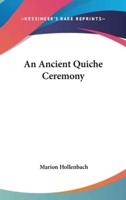 An Ancient Quiche Ceremony