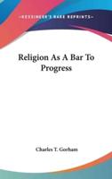 Religion as a Bar to Progress