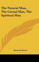 The Natural Man, the Carnal Man, the Spiritual Man
