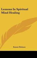 Lessons In Spiritual Mind Healing