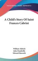 A Child's Story Of Saint Frances Cabrini