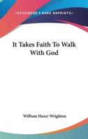 It Takes Faith to Walk With God