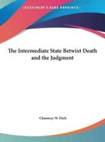 The Intermediate State Betwixt Death and the Judgment