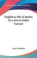 English as She Is Spoke; Or a Jest in Sober Earnest