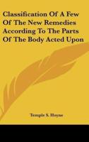 Classification of a Few of the New Remedies According to the Parts of the Body Acted Upon
