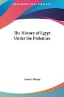 The History of Egypt Under the Ptolemies