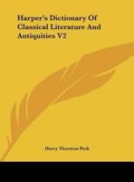 Harper's Dictionary Of Classical Literature And Antiquities V2
