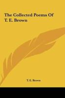 The Collected Poems Of T. E. Brown