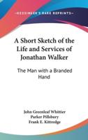 A Short Sketch of the Life and Services of Jonathan Walker