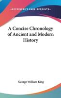 A Concise Chronology of Ancient and Modern History