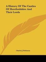 A History of the Castles of Herefordshire and Their Lords
